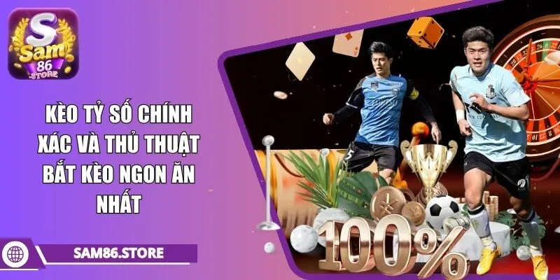kèo tỷ số chính xác